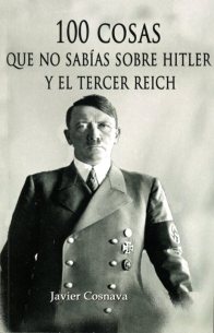 100 cosas que no sabías sobre Hitler y el III Reich